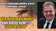 TARSUSLU HEMŞEHRİLERİNDEN SEÇER’E YİNE “SİVRİSİNEK” TEPKİSİ